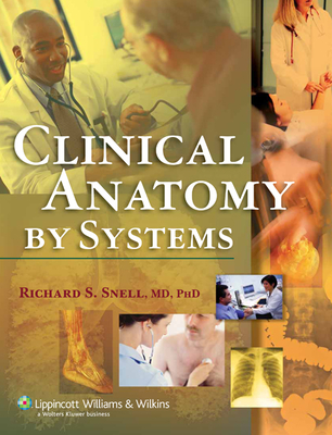 Clinical Anatomy by Systems - Snell, Richard S, MD, PhD