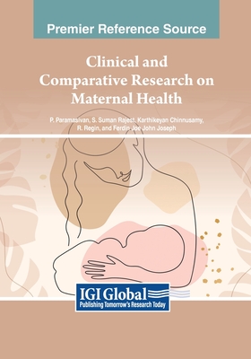 Clinical and Comparative Research on Maternal Health - Paramasivan, P (Editor), and Rajest, S Suman (Editor), and Chinnusamy, Karthikeyan (Editor)