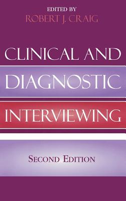 Clinical and Diagnostic Interviewing, 2nd Edition - Craig, Robert J (Editor)