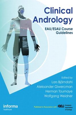 Clinical Andrology: Eau/Esau Course Guidelines - Bjrndahl, Lars (Editor), and Giwercman, Aleksander (Editor), and Tournaye, Herman (Editor)