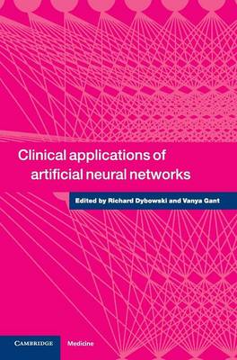 Clinical Applications of Artificial Neural Networks - Dybowski, Richard (Editor), and Gant, Vanya (Editor)