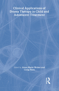 Clinical Applications of Drama Therapy in Child and Adolescent Treatment