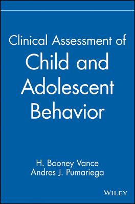 Clinical Assessment of Child and Adolescent Behavior - Vance, H Booney (Editor), and Pumariega, Andres J (Editor)