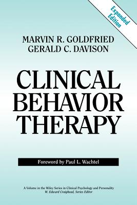 Clinical Behavior Therapy, Expanded - Goldfried, Marvin R, and Davison, Gerald C, and Wachtel, Paul L (Foreword by)