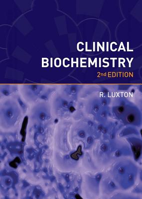 Clinical Biochemistry, Second Edition - Luxton, Richard