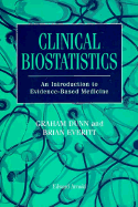 Clinical Biostatistics: An Introduction to Evidence-Based Medicine - Dunn, Graham A, and Everitt, Brian