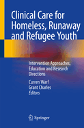Clinical Care for Homeless, Runaway and Refugee Youth: Intervention Approaches, Education and Research Directions