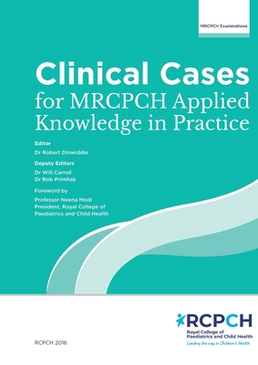 Clinical Cases for MRCPCH Applied Knowledge in Practice - 