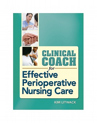 Clinical Coach for Effective Perioperative Nursing Care - Litwack, Kim, Dr.