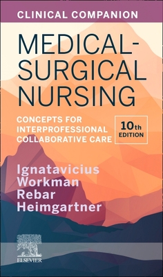 Clinical Companion for Medical-Surgical Nursing: Concepts for Interprofessional Collaborative Care - Ignatavicius, Donna D, MS, RN, CNE, and Heimgartner, Nicole M, RN