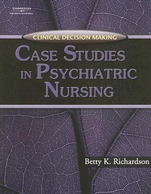 Clinical Decision Making: Case Studies in Psychiatric Nursing - Richardson, Betty Kehl