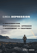 Clinical Depression: An Individualized, Biopsychosocial Approach to Assessment and Treatment