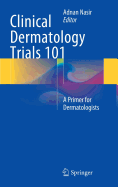 Clinical Dermatology Trials 101: A Primer for Dermatologists