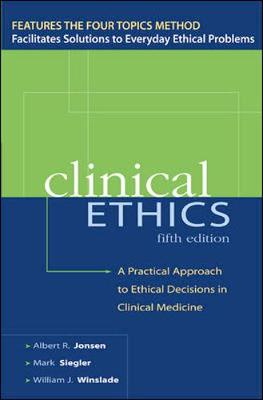 Clinical Ethics: A Practical Approach to Ethical Decisions in Clinical Medicine - Jonsen, Albert R, Mr., and Siegler, Mark, and Winslade, William J, Professor