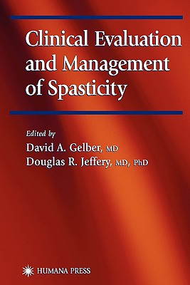 Clinical Evaluation and Management of Spasticity - Gelber, David A. (Editor), and Jeffery, Douglas R. (Editor)