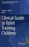 Clinical Guide to Toilet Training Children