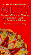 Clinical Handbook for Olds' Maternal-Newborn Nursing & Women's Health Across the Lifespan - Davidson, Michele R, PhD, RN, and London, Marcia L, and Ladewig, Patricia A