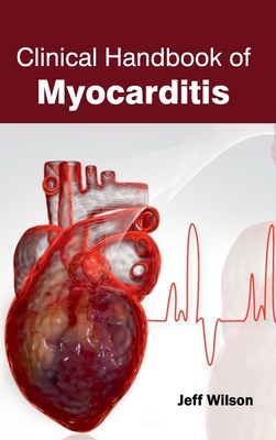 Clinical Handbook of Myocarditis - Wilson, Jeff (Editor)