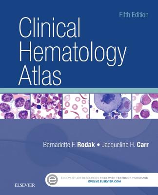 Clinical Hematology Atlas - Rodak, Bernadette F, and Carr, Jacqueline H, MS