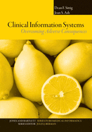 Clinical Information Systems: Overcoming Adverse Consequences: Overcoming Adverse Consequences