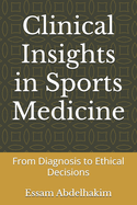 Clinical Insights in Sports Medicine: From Diagnosis to Ethical Decisions