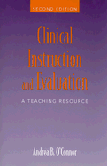 Clinical Instruction and Evaluation: A Teaching Resource - O'Connor, Andrea B