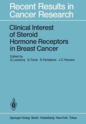 Clinical Interest of Steroid Hormone Receptors in Breast Cancer - LeClercq, G (Editor), and Toma, S (Editor), and Paridaens, R (Editor)