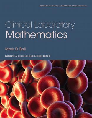 Clinical Laboratory Mathematics - Ball, Mark