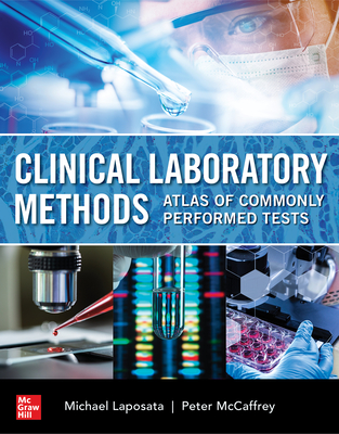 Clinical Laboratory Methods: Atlas of Commonly Performed Tests - Laposata, Michael, and McCaffrey, Peter