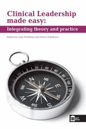 Clinical Leadership Made Easy: Integrating Theory and Practice