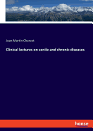 Clinical lectures on senile and chronic diseases