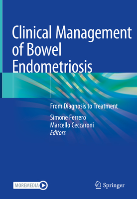 Clinical Management of Bowel Endometriosis: From Diagnosis to Treatment - Ferrero, Simone (Editor), and Ceccaroni, Marcello (Editor)