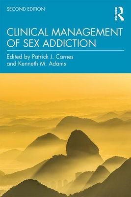 Clinical Management of Sex Addiction - Carnes, Patrick J. (Editor), and Adams, Kenneth M. (Editor)