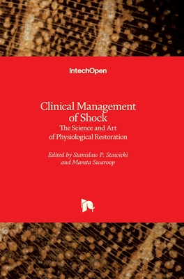 Clinical Management of Shock: The Science and Art of Physiological Restoration - Stawicki, Stanislaw P. (Editor), and Swaroop, Mamta (Editor)