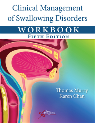 Clinical Management of Swallowing Disorders Workbook - Murry, Thomas, and Chan, Karen