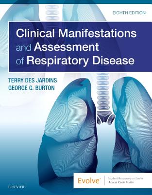 Clinical Manifestations and Assessment of Respiratory Disease - Des Jardins, Terry, and Burton, George G, MD, Facp, Fccp