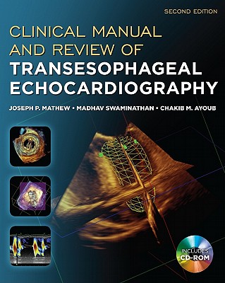 Clinical Manual and Review of Transesophageal Echocardiography, Second Edition - Mathew, Joseph, MD, and Swaminathan, Madhav, and Ayoub, Chakib