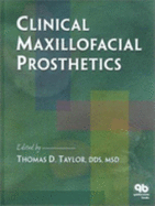 Clinical Maxillofacial Prosthetics - Taylor, Thomas D