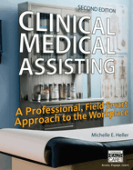 Clinical Medical Assisting: A Professional, Field Smart Approach to the Workplace