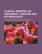 Clinical Memoirs on Abdominal Tumours and Intumescence