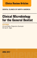 Clinical Microbiology for the General Dentist, an Issue of Dental Clinics of North America: Volume 61-2