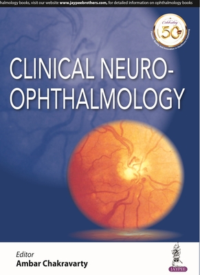 Clinical Neuro-Ophthalmology - Chakravarty, Ambar (Editor)