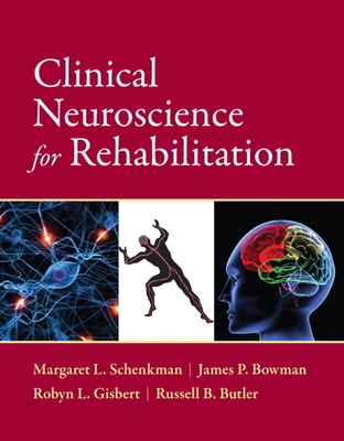 Clinical Neuroscience for Rehabilitation - Schenkman, Margaret, and Bowman, James, and Gisbert, Robyn