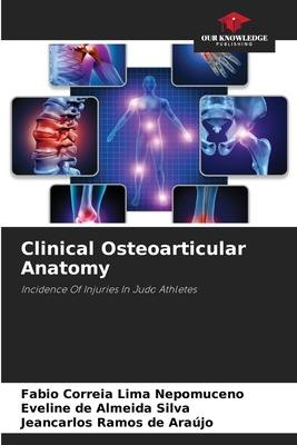 Clinical Osteoarticular Anatomy - Correia Lima Nepomuceno, Fabio, and Silva, Eveline de Almeida, and Arajo, Jeancarlos Ramos de