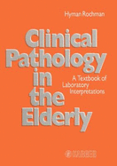 Clinical Pathology in the Elderly: A Textbook of Laboratory Interpretations