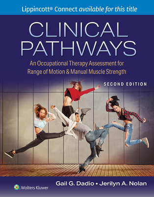 Clinical Pathways: An Occupational Therapy Assessment for Range of Motion & Manual Muscle Strength - Dadio, Gail, and Nolan, Jerilyn