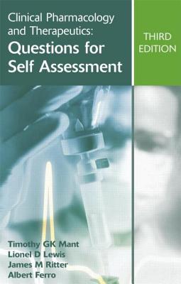 Clinical Pharmacology and Therapeutics: Questions for Self Assessment, Third Edition - Mant, Timothy G K, and Lewis, Lionel D, and Ritter, James M, Dphil, Frcp