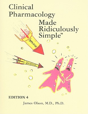 Clinical Pharmacology Made Ridiculously Simple - Olson, James M