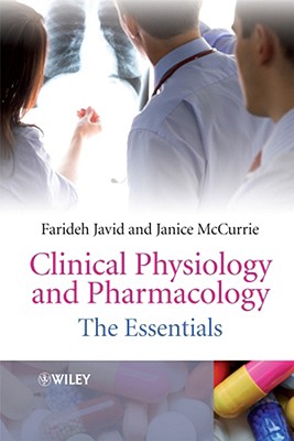 Clinical Physiology and Pharmacology: The Essentials - Javid, Farideh, and McCurrie, Janice