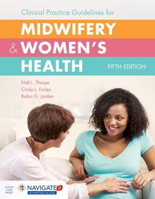 Clinical Practice Guidelines for Midwifery & Women's Health - Tharpe, Nell L, and Farley, Cindy L, and Jordan, Robin G